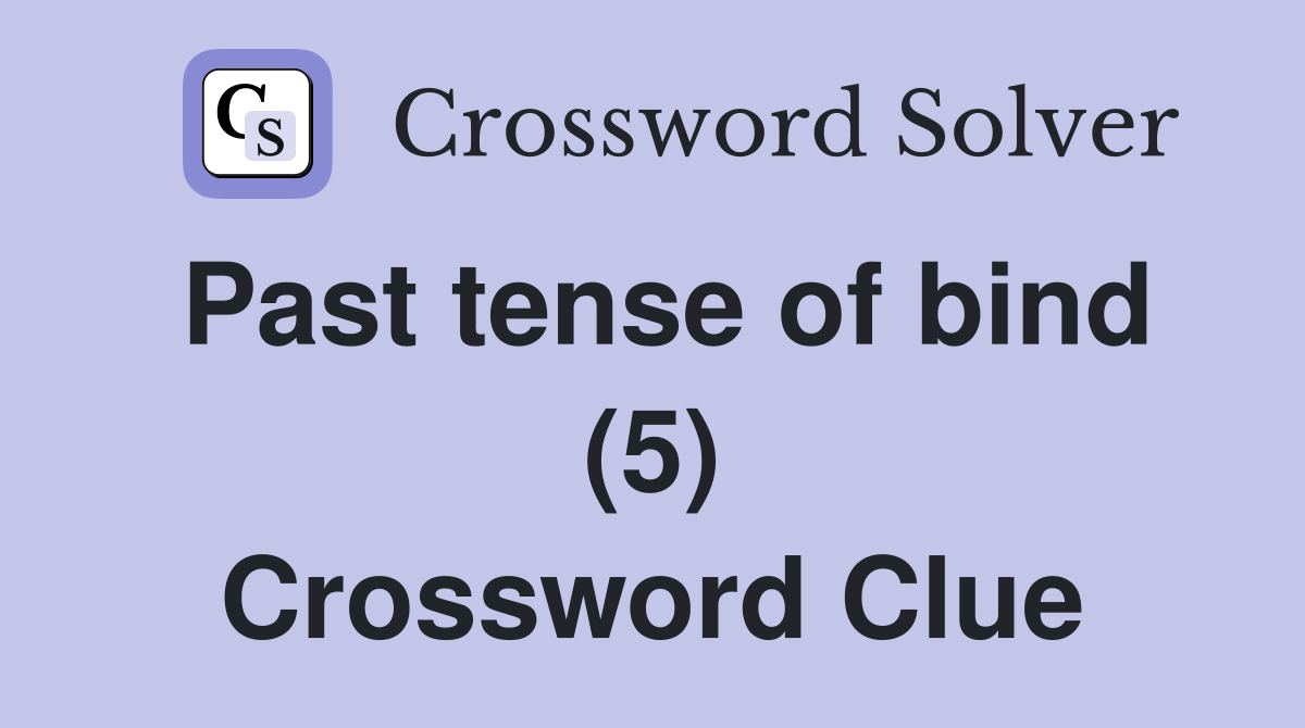 Past tense of bind (5) Crossword Clue
