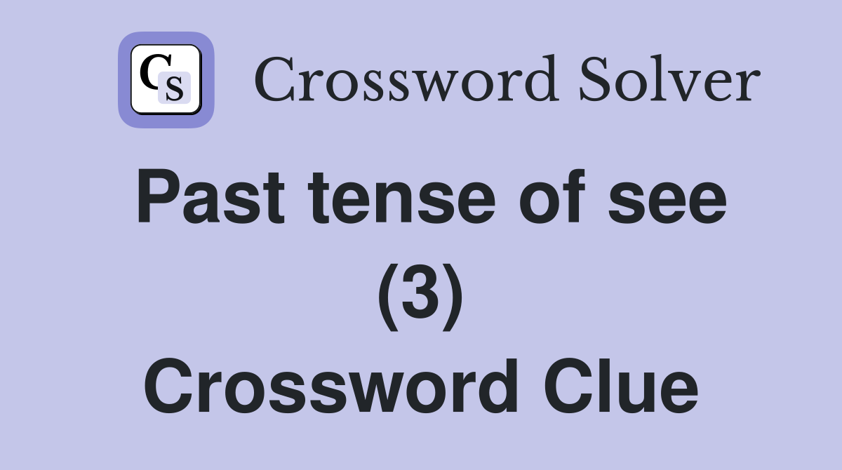 Past tense of see (3) Crossword Clue