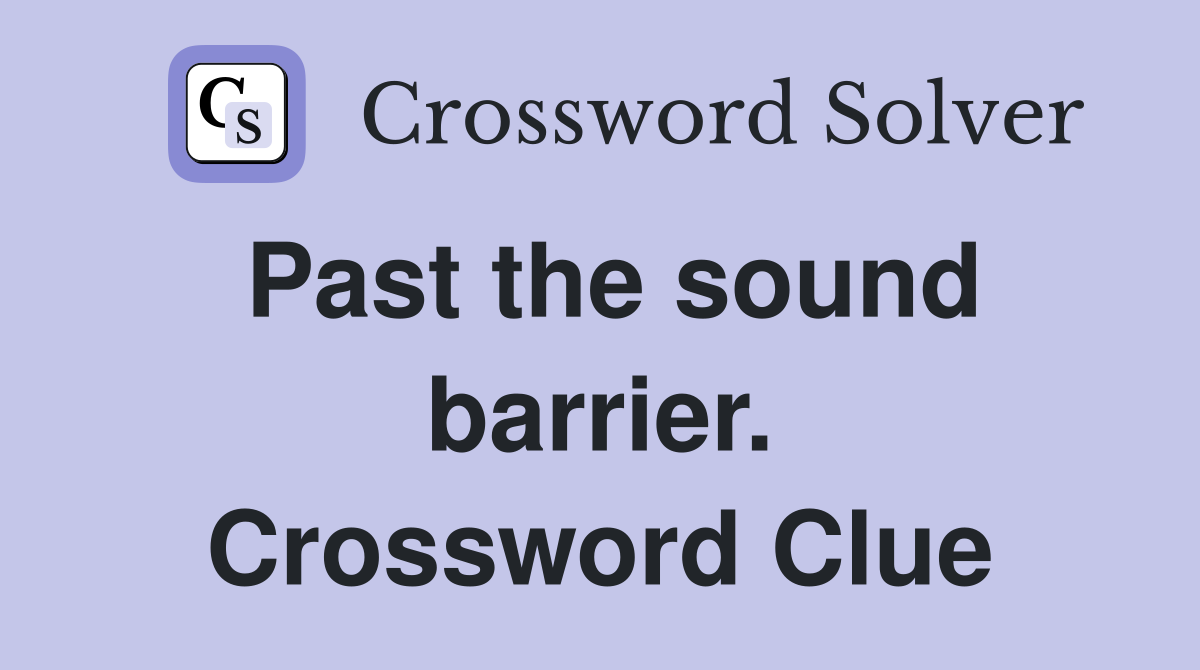 Past the sound barrier. Crossword Clue