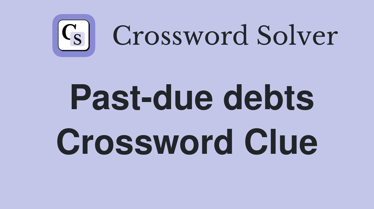 Past-due debts Crossword Clue