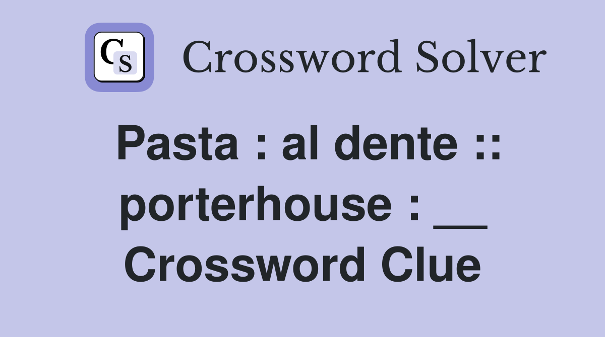 Pasta : al dente :: porterhouse : __ Crossword Clue