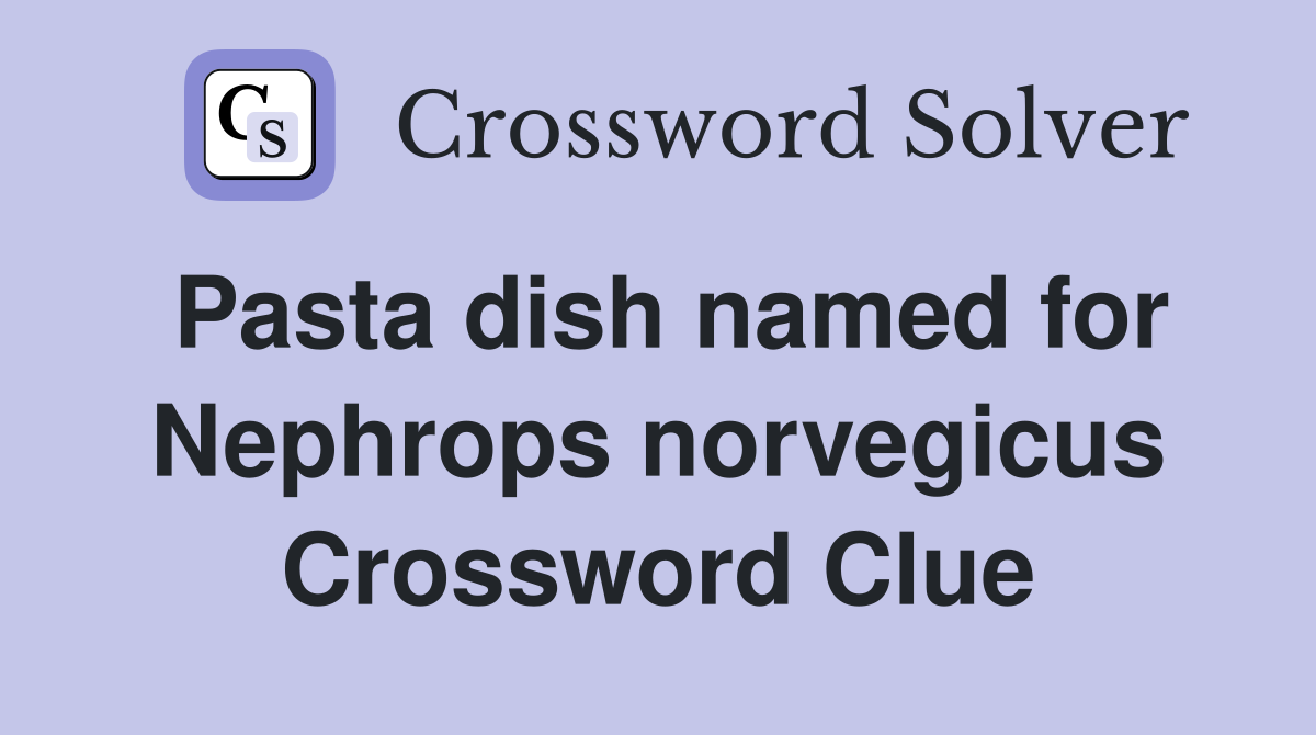 Pasta dish named for Nephrops norvegicus Crossword Clue