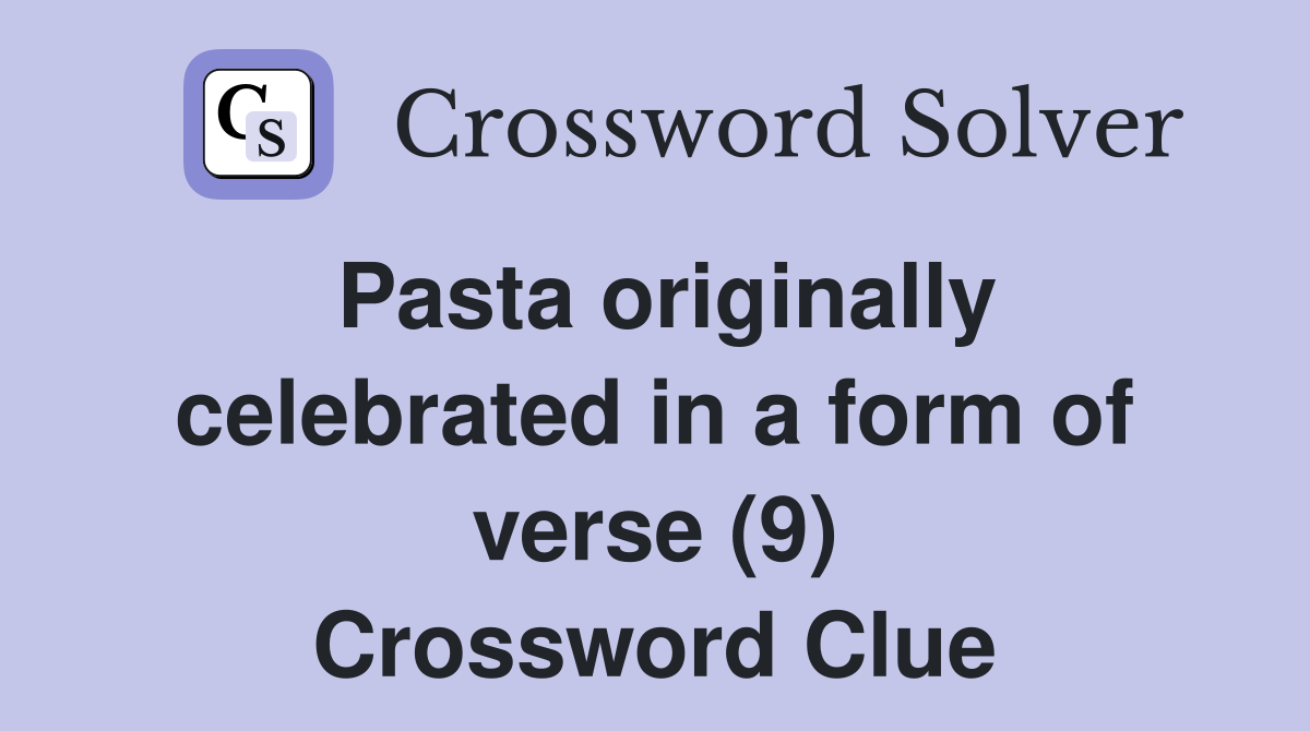 Pasta originally celebrated in a form of verse (9) Crossword Clue