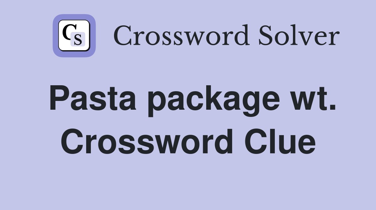 Pasta package wt. Crossword Clue