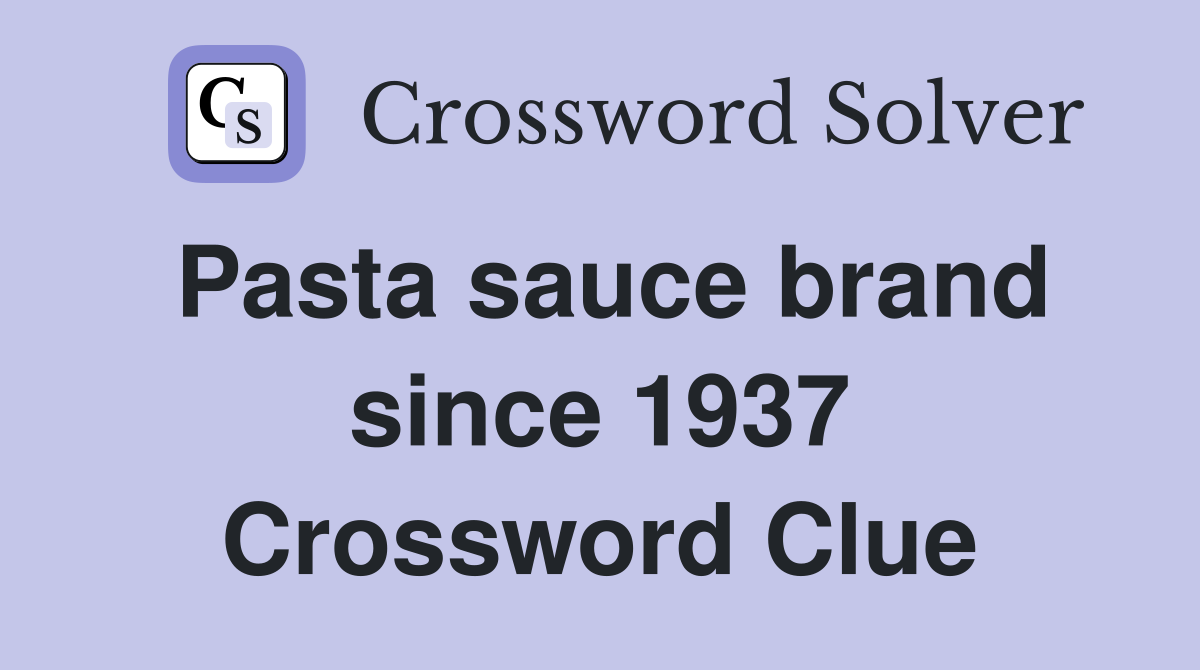Pasta sauce brand since 1937 Crossword Clue