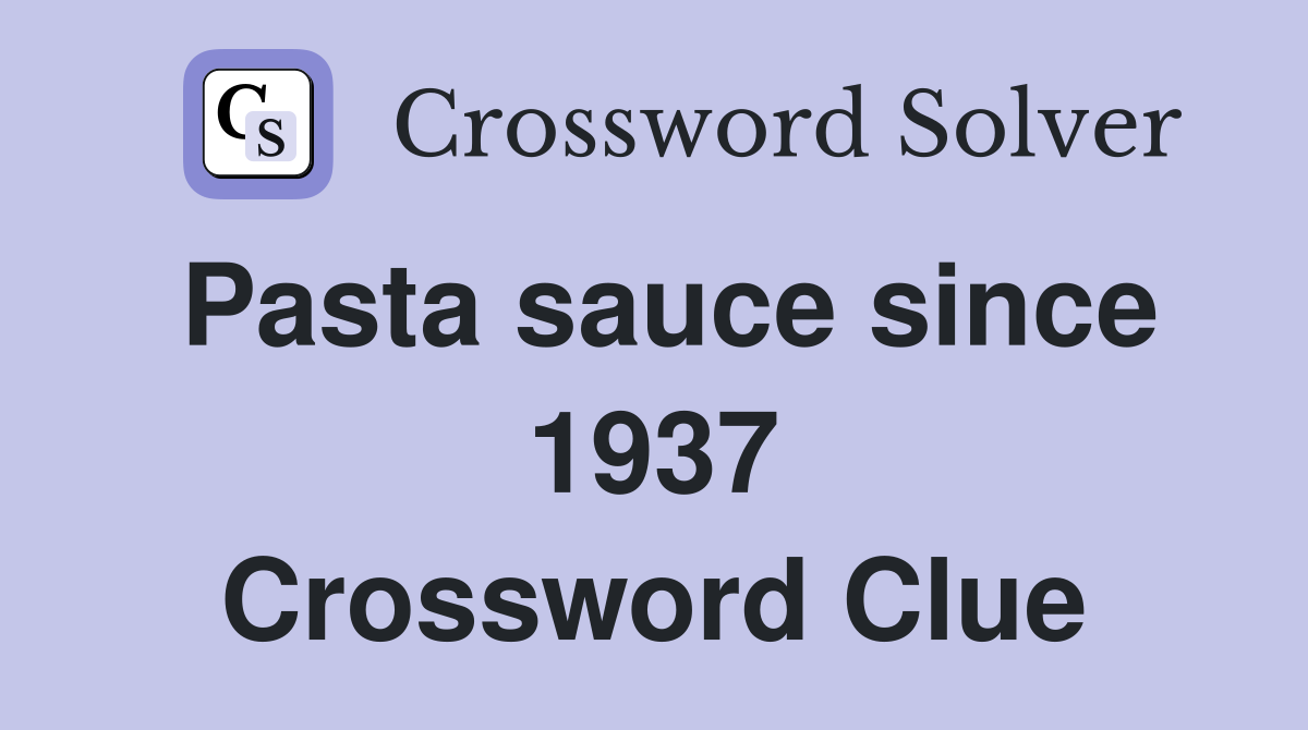 Pasta sauce since 1937 Crossword Clue