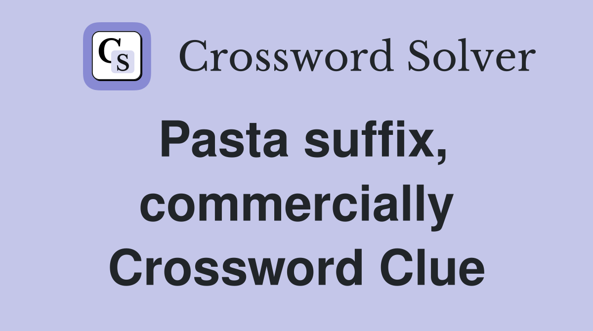 Pasta suffix, commercially Crossword Clue