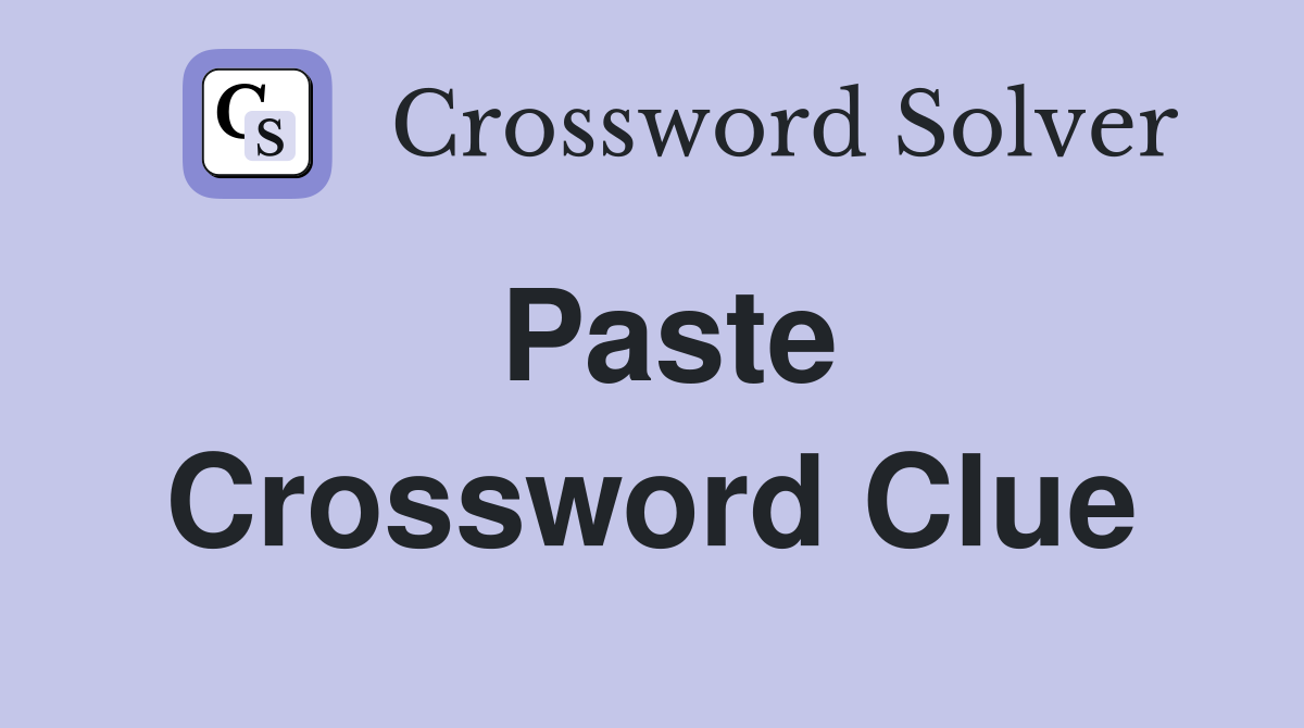Paste Crossword Clue
