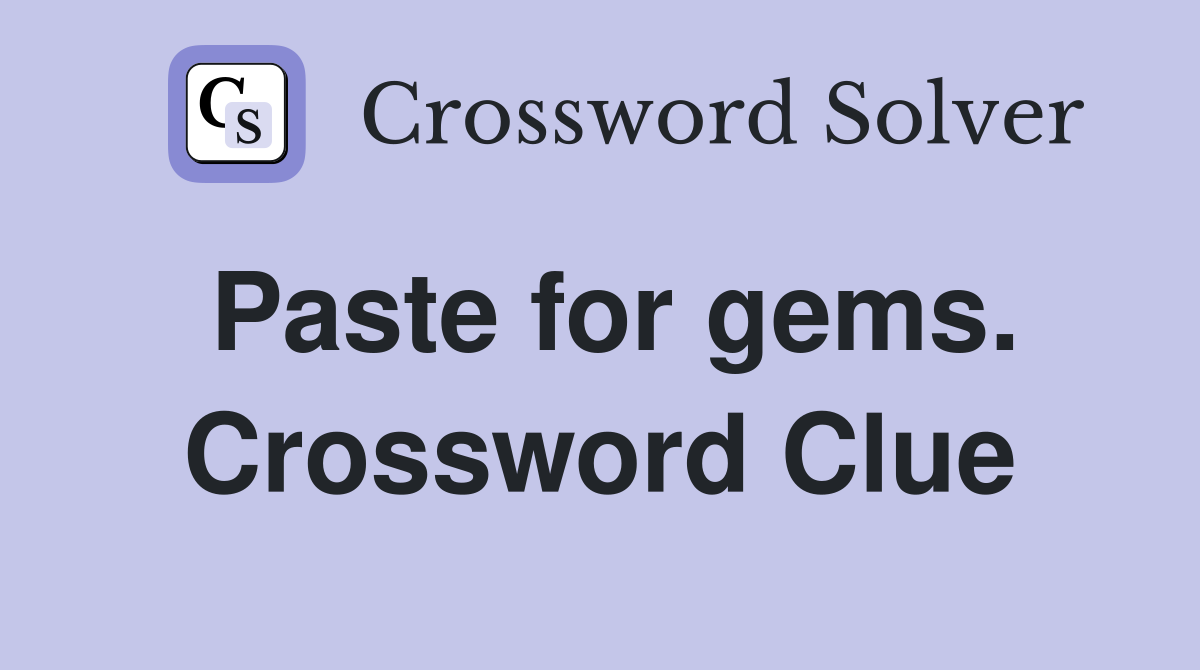 Paste for gems. Crossword Clue
