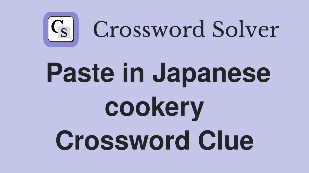Paste in Japanese cookery Crossword Clue