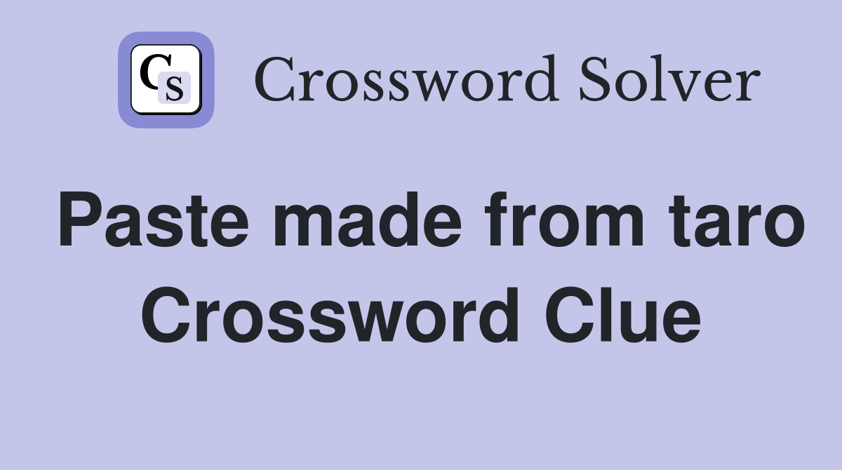 Paste made from taro Crossword Clue