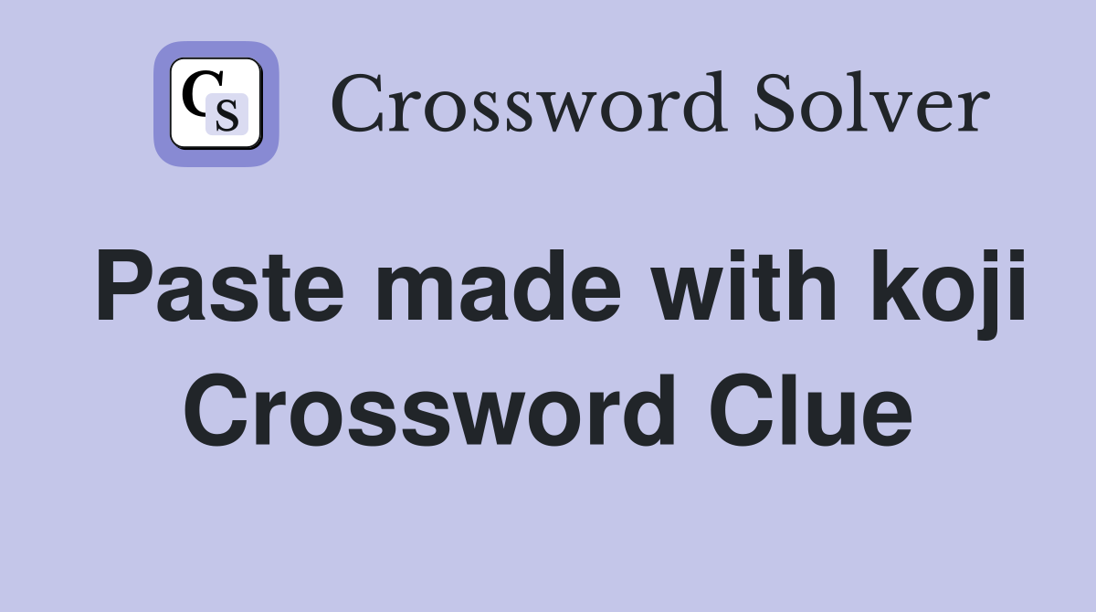 Paste made with koji Crossword Clue