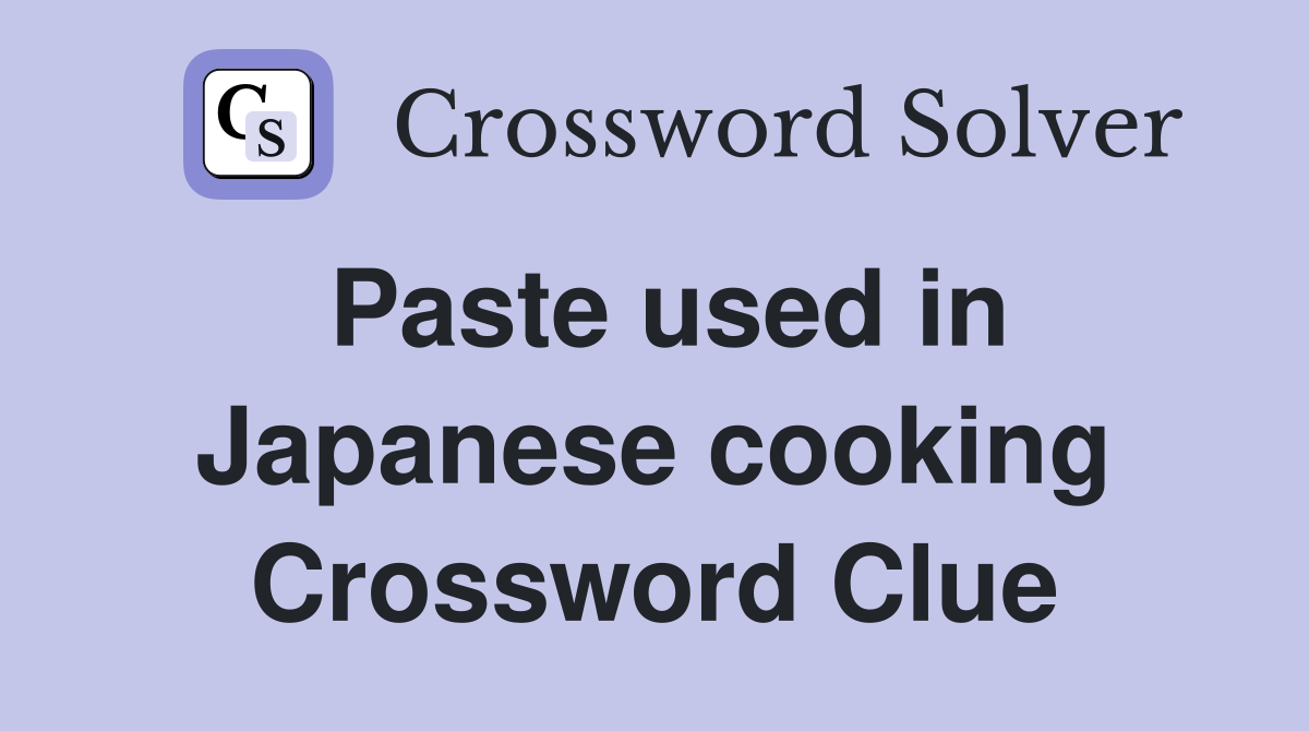 Paste used in Japanese cooking Crossword Clue