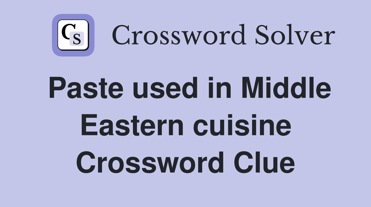 Paste used in Middle Eastern cuisine Crossword Clue