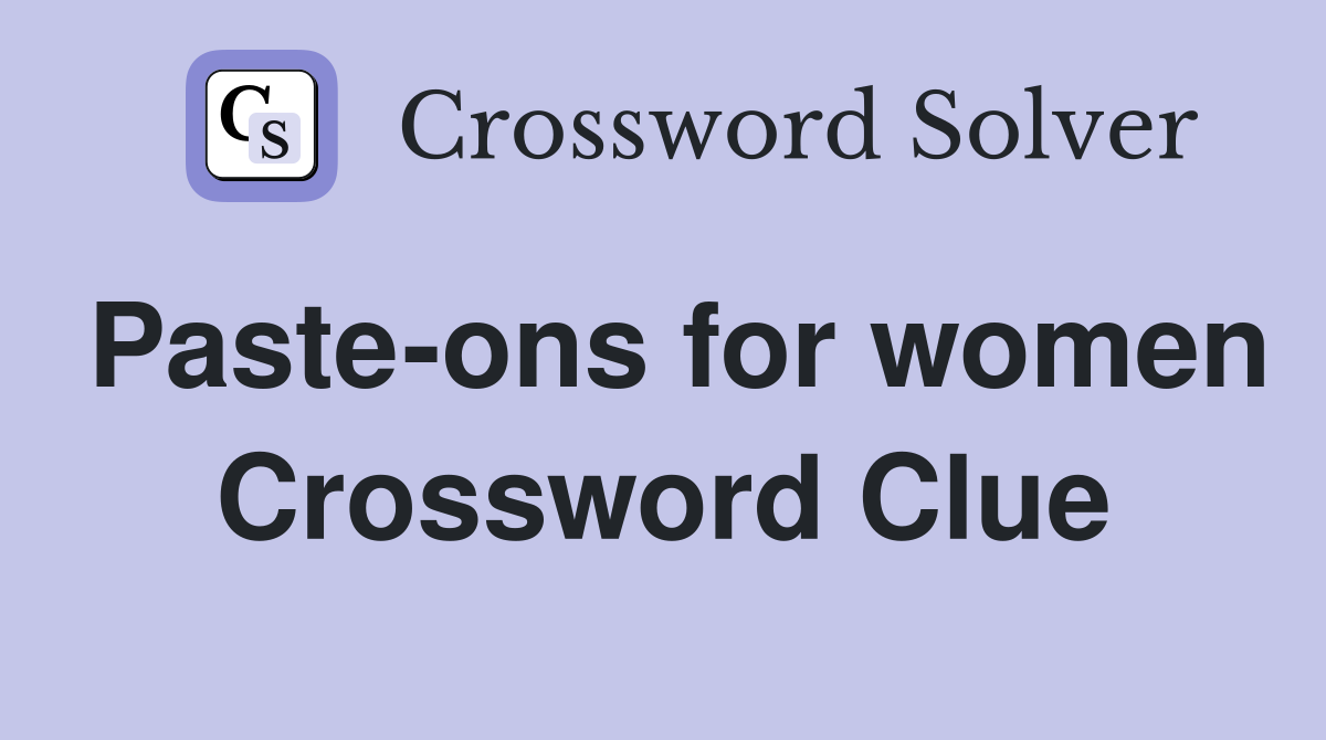 Paste-ons for women Crossword Clue