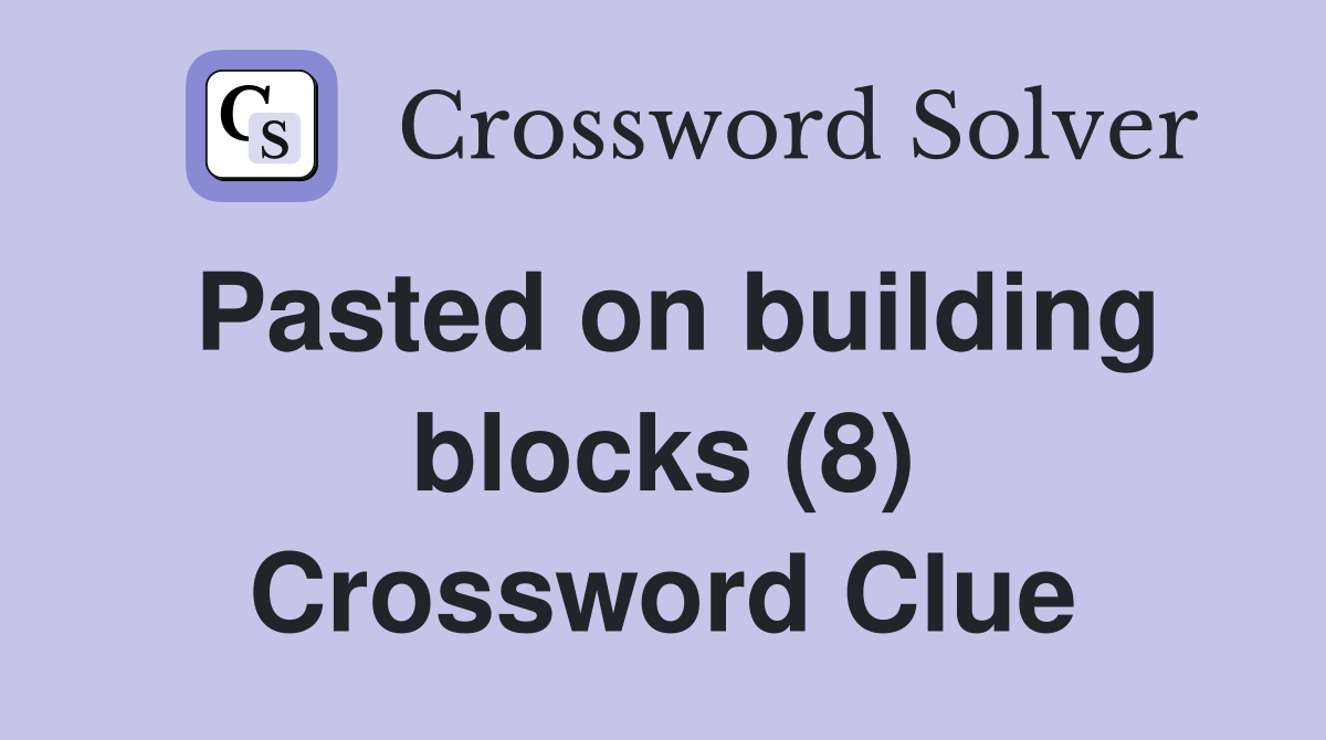 Pasted on building blocks (8) Crossword Clue