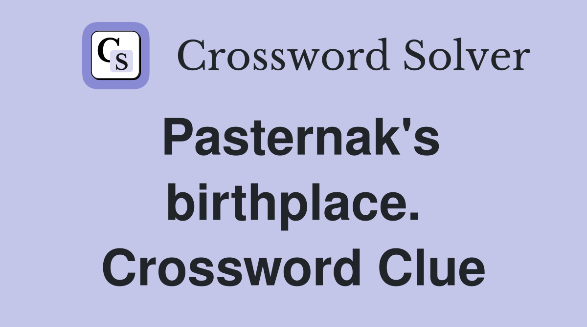 Pasternak's birthplace. Crossword Clue