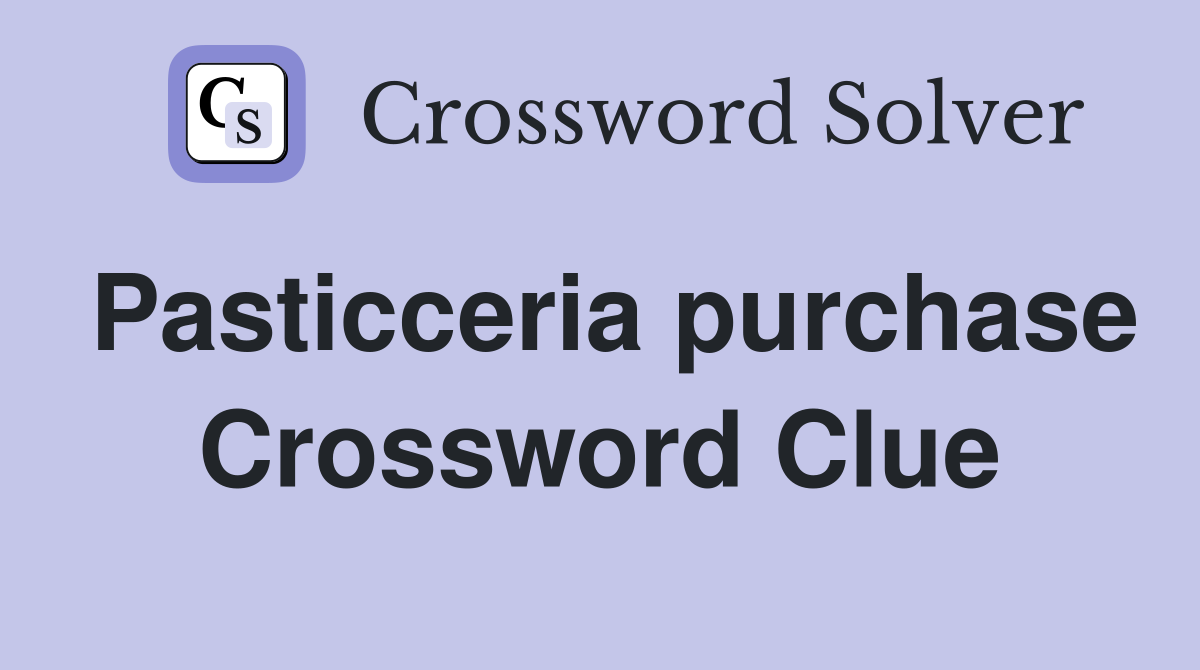 Pasticceria purchase Crossword Clue