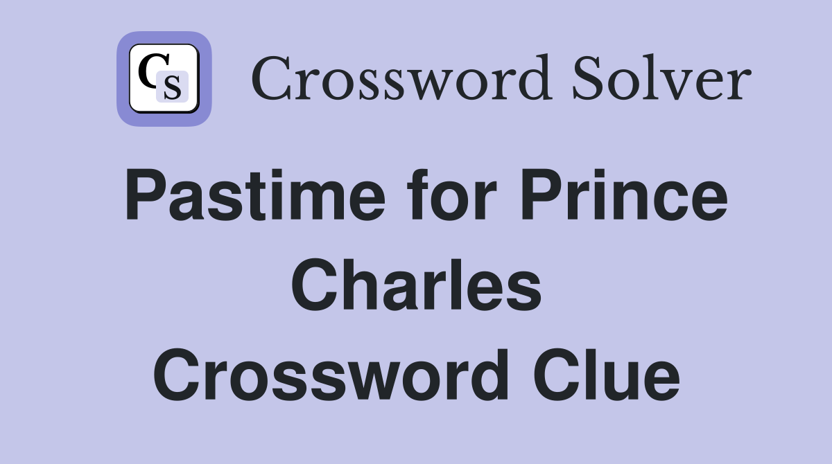 Pastime for Prince Charles Crossword Clue