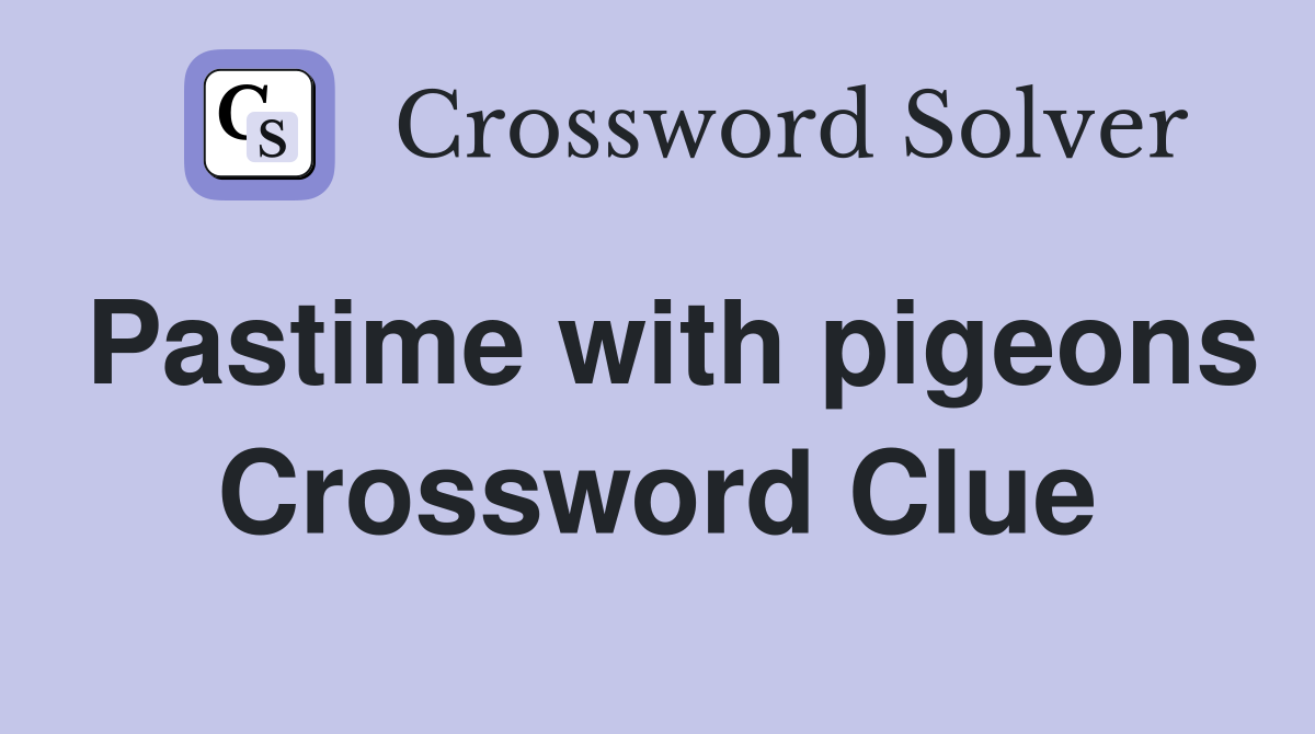 Pastime with pigeons Crossword Clue