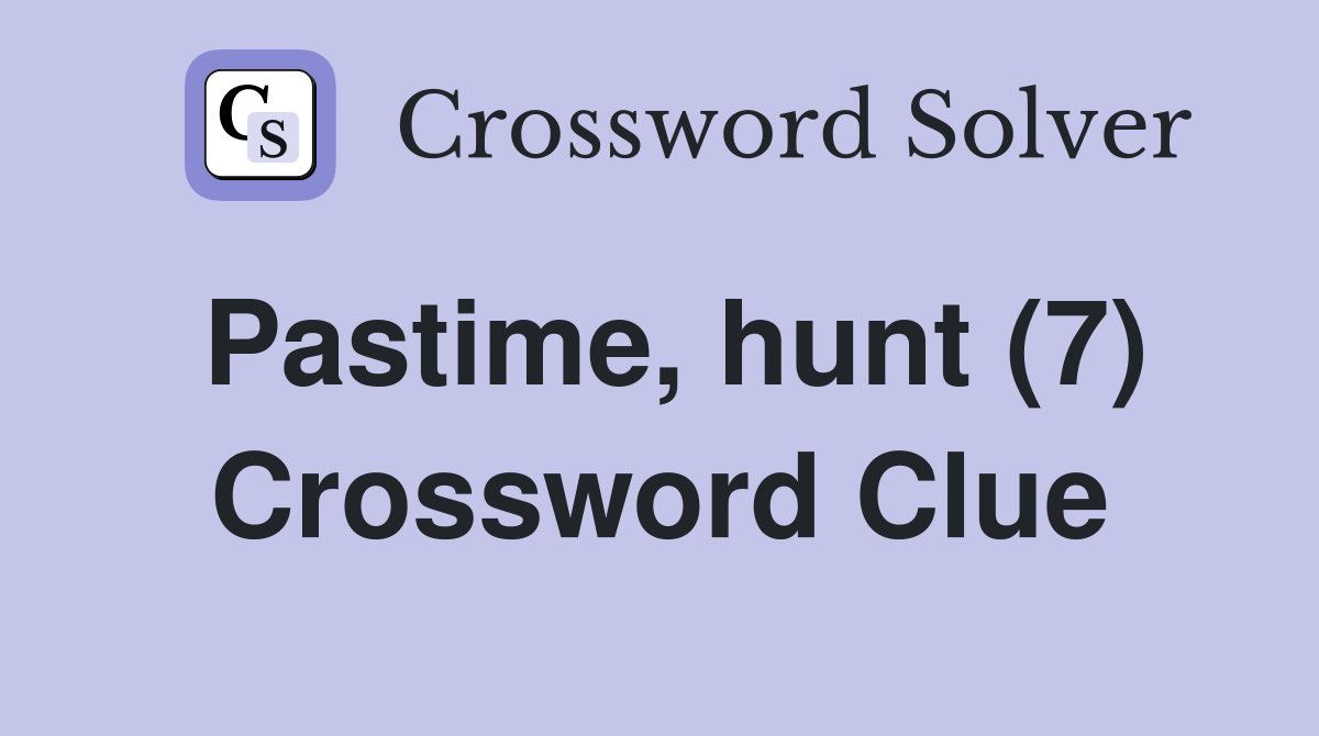Pastime, hunt (7) Crossword Clue