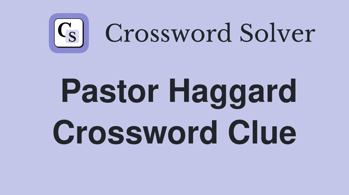 Pastor Haggard Crossword Clue