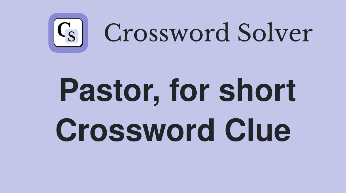 Pastor, for short Crossword Clue