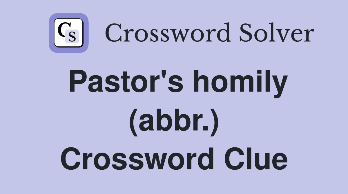 Pastor's homily (abbr.) Crossword Clue
