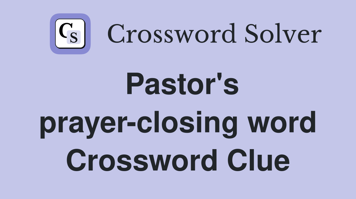 Pastor's prayer-closing word Crossword Clue