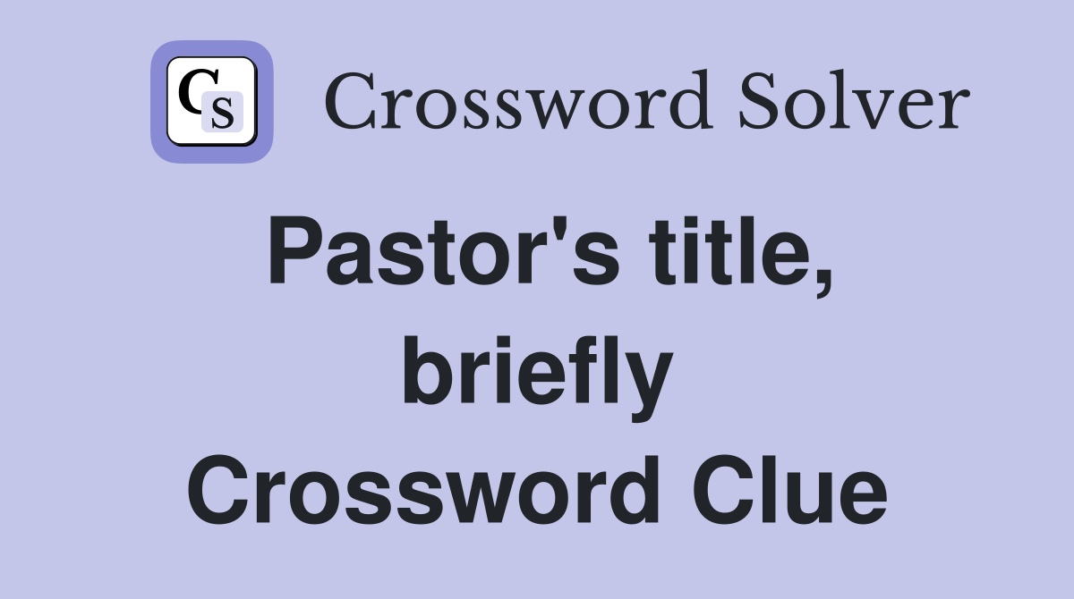 Pastor's title, briefly Crossword Clue