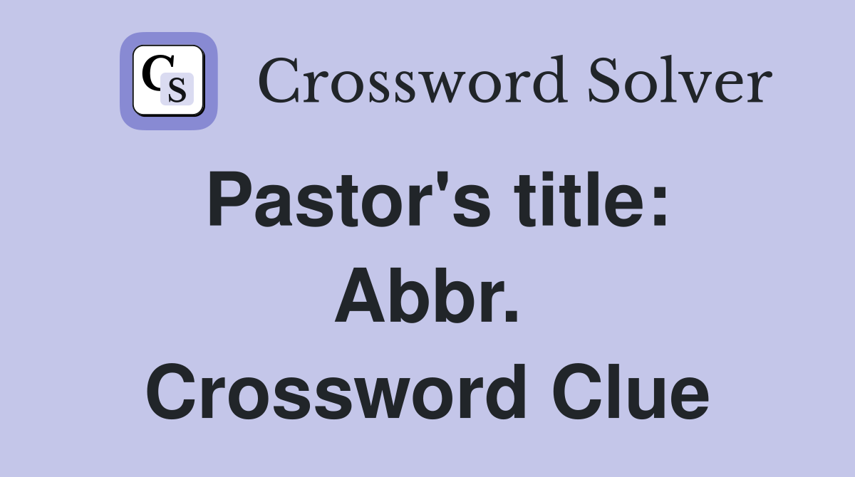 Pastor's title: Abbr. Crossword Clue