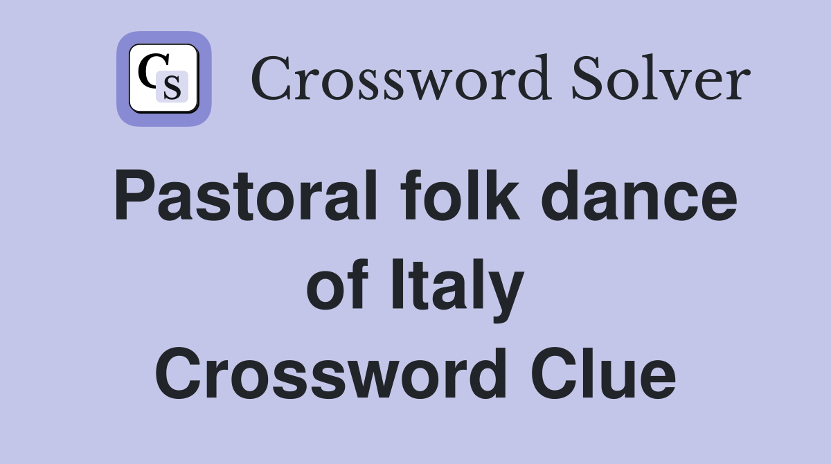 Pastoral folk dance of Italy Crossword Clue