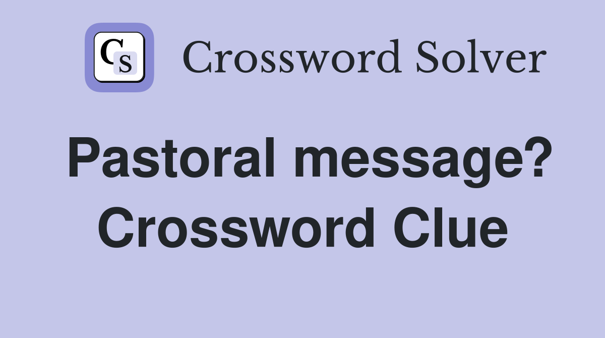 Pastoral message? Crossword Clue