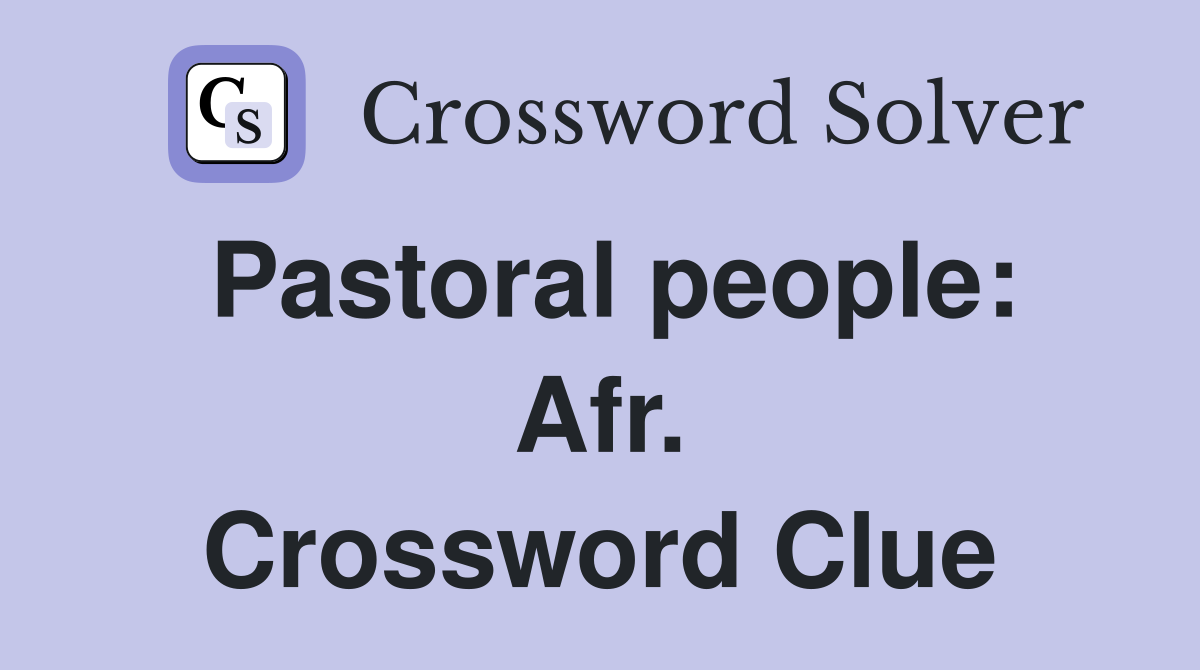 Pastoral people: Afr. Crossword Clue