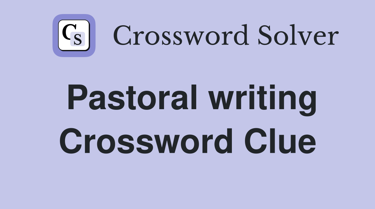 Pastoral writing Crossword Clue