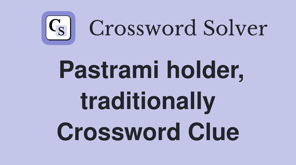 Pastrami holder, traditionally Crossword Clue