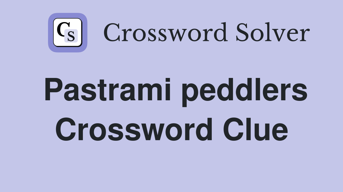 Pastrami peddlers Crossword Clue