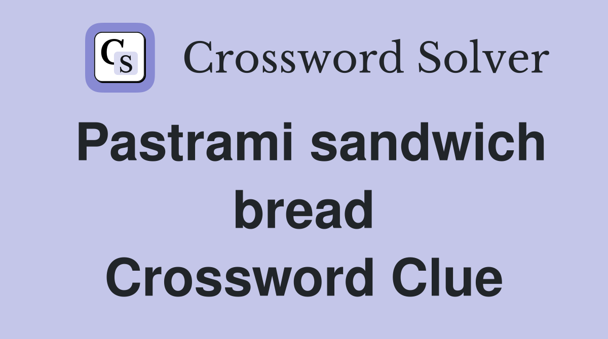 Pastrami sandwich bread Crossword Clue
