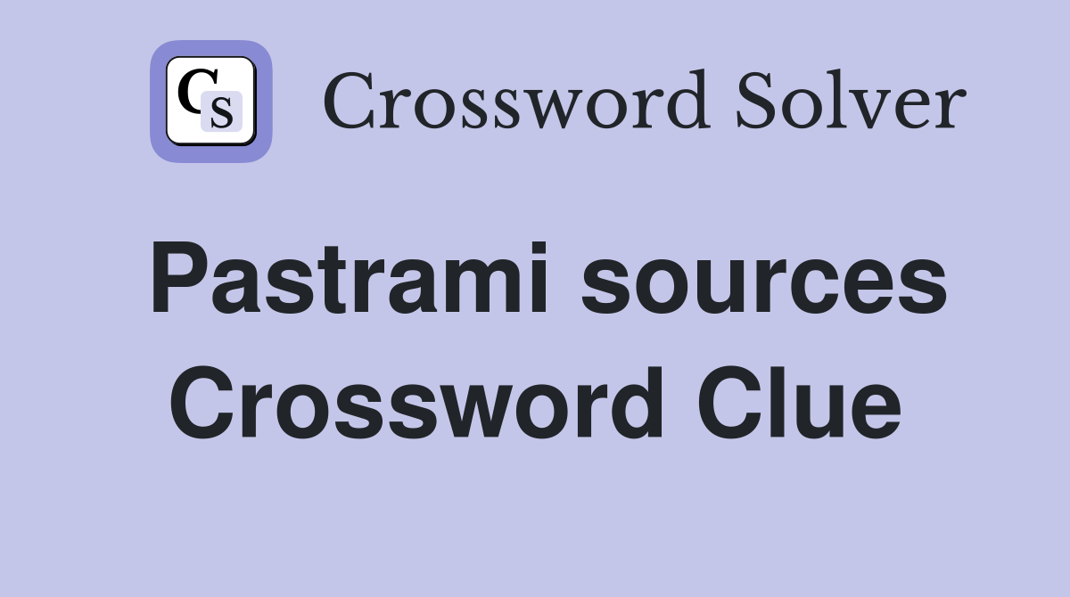 Pastrami sources Crossword Clue
