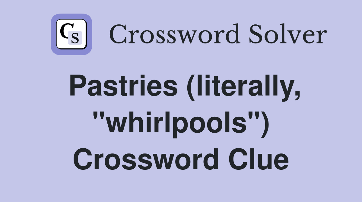 Pastries (literally, "whirlpools") Crossword Clue
