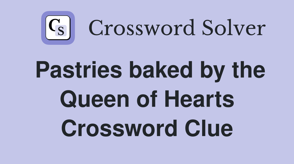 Pastries baked by the Queen of Hearts Crossword Clue