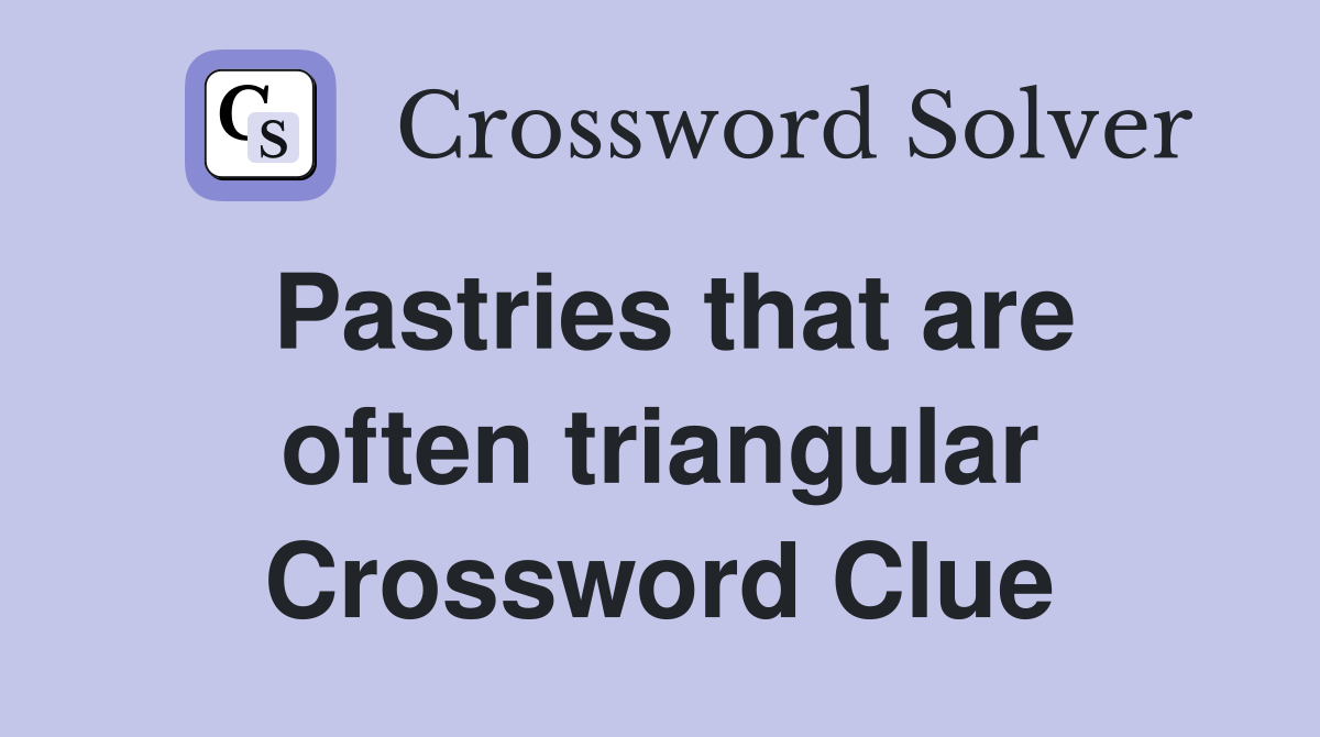 Pastries that are often triangular Crossword Clue