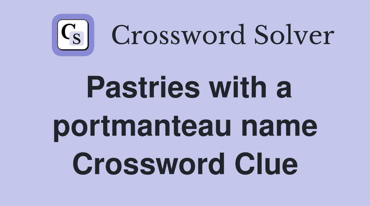 Pastries with a portmanteau name Crossword Clue