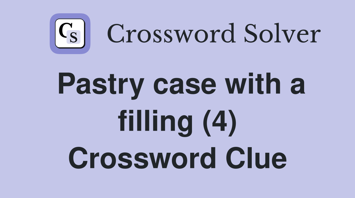 Pastry case with a filling (4) Crossword Clue