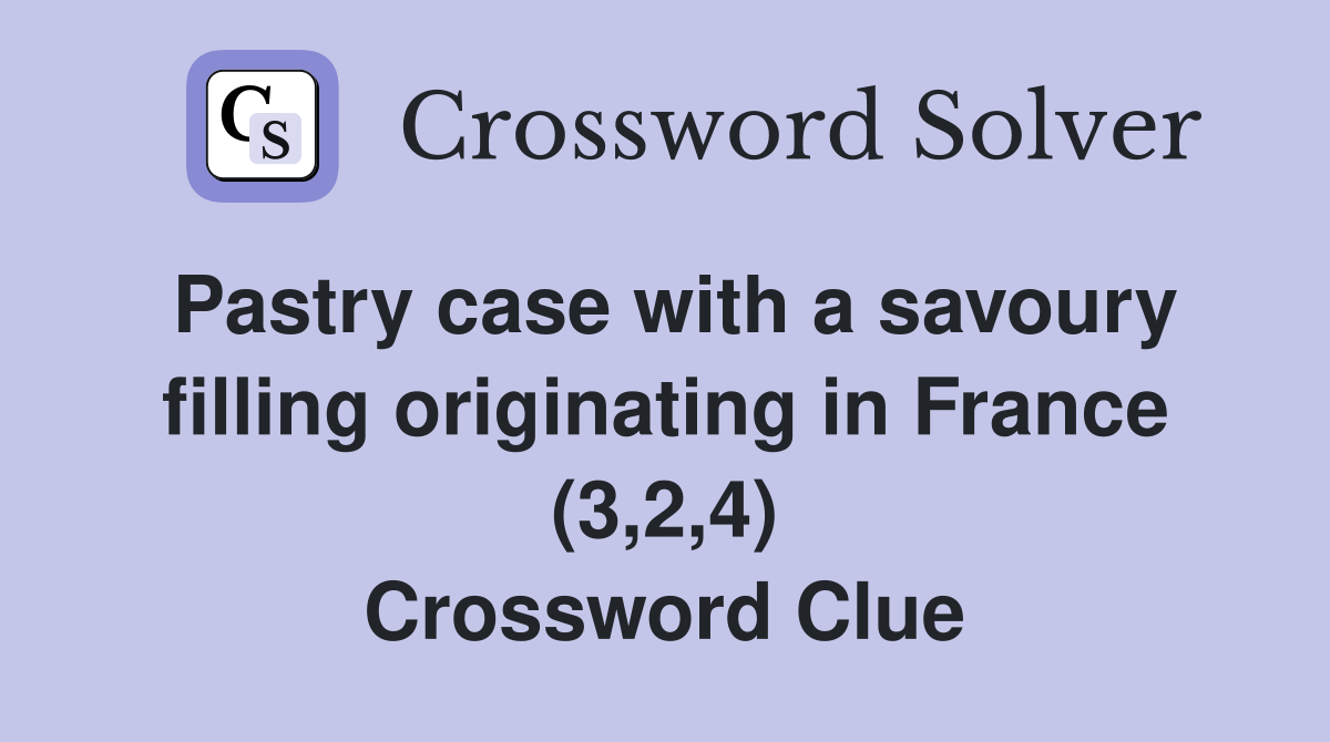 Pastry case with a savoury filling originating in France (3,2,4) Crossword Clue