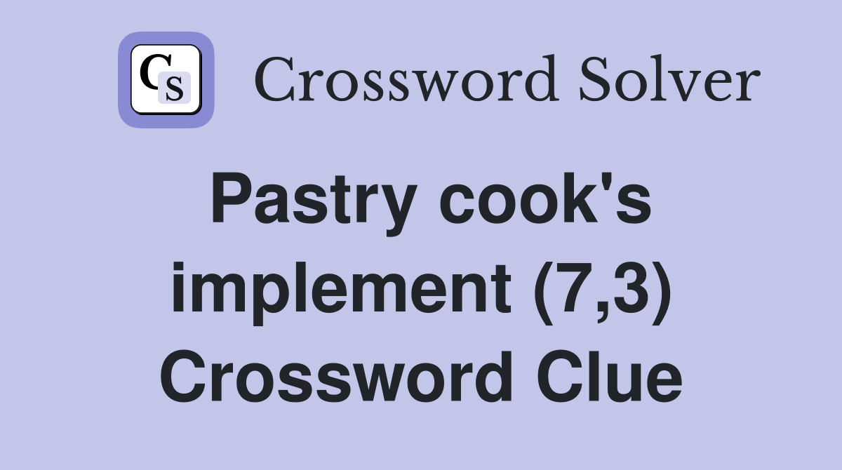 Pastry cook's implement (7,3) Crossword Clue