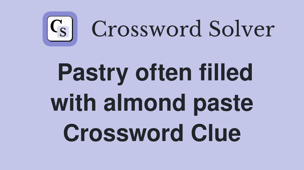 Pastry often filled with almond paste Crossword Clue
