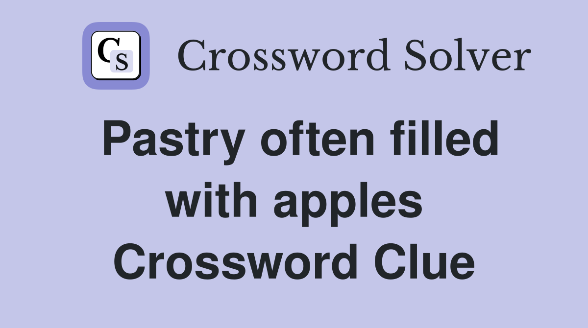 Pastry often filled with apples Crossword Clue