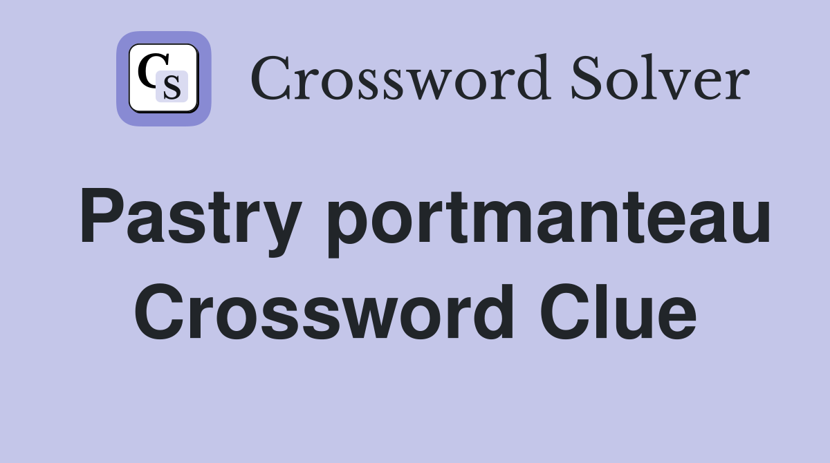 Pastry portmanteau Crossword Clue