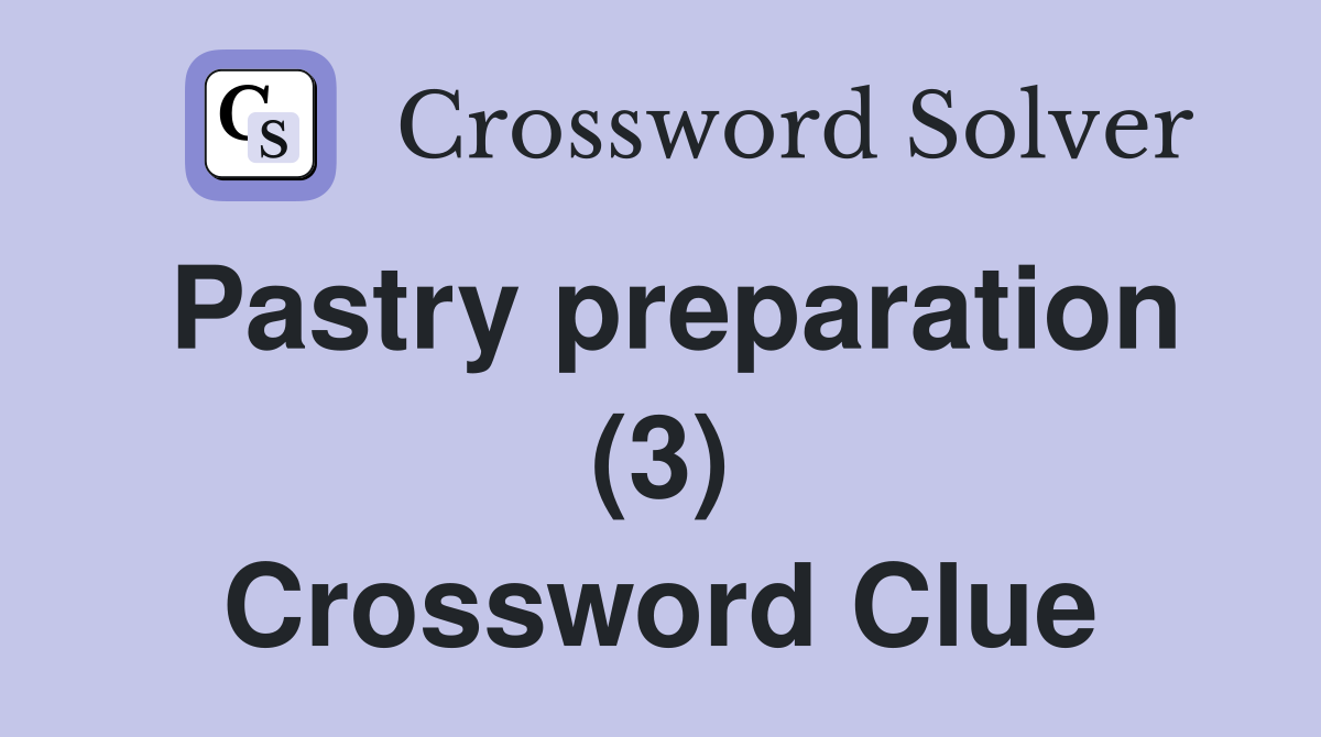Pastry preparation (3) Crossword Clue